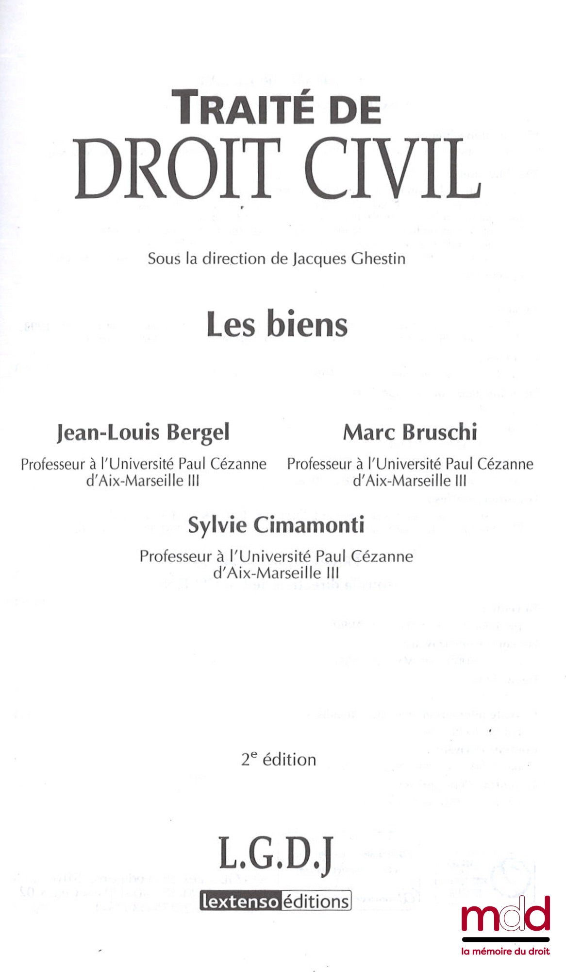 BERGEL (Jean-Louis), BRUSCHI (Marc), CIMAMONTI (Sylvie) – LES BIENS, TRAITÉ DE DROIT CIVIL sous la direction de Jacques Ghestin, 2e éd.
