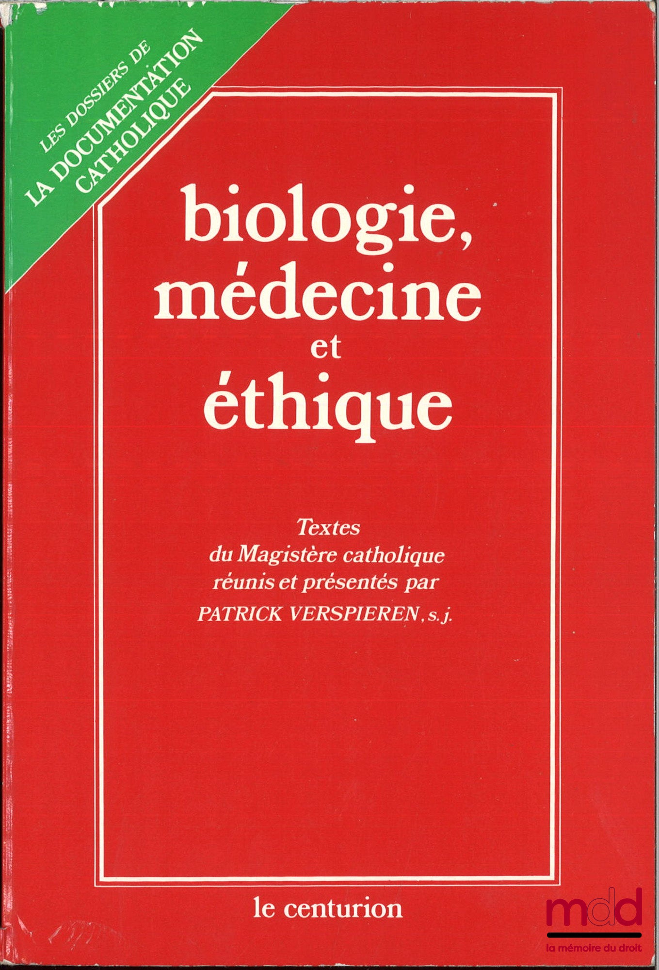VERSPIEREN (Patrick) – BIOLOGIE, MÉDECINE ET ÉTHIQUE, Textes du magistère catholique réunis et présentés par Patrick Verspieren, coll. Les dossiers de la documentation catholique