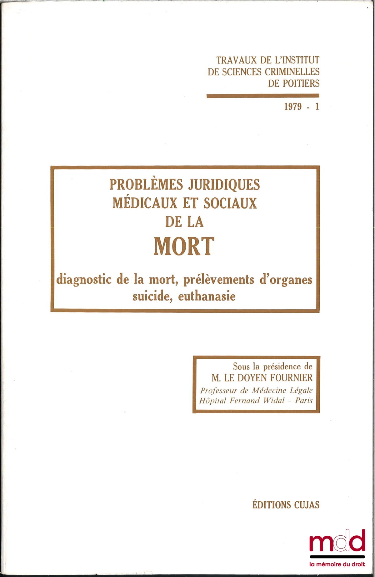 [Collectif] – PROBLÈMES JURIDIQUES, MÉDICAUX ET SOCIAUX DE LA MORT, Diagnostic de la mort, Prélèvements d’organes, Suicide, Euthanasie, Journée d’études du 6 mars 1972 sous la présidence de M. Fournier, Travaux de l’institut de sciences criminelles de Poi