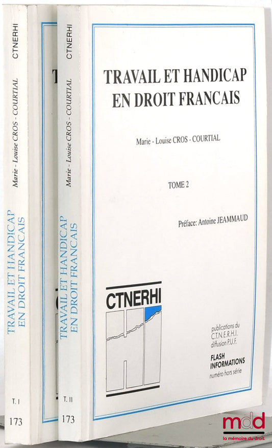 CROS-COURTIAL (Marie-Louise) – TRAVAIL ET HANDICAP EN DROIT FRANÇAIS, Préface de Antoine Jeammaud, Centre technique national d’études et de recherches sur les handicaps et les inadaptations, coll. Flash informations