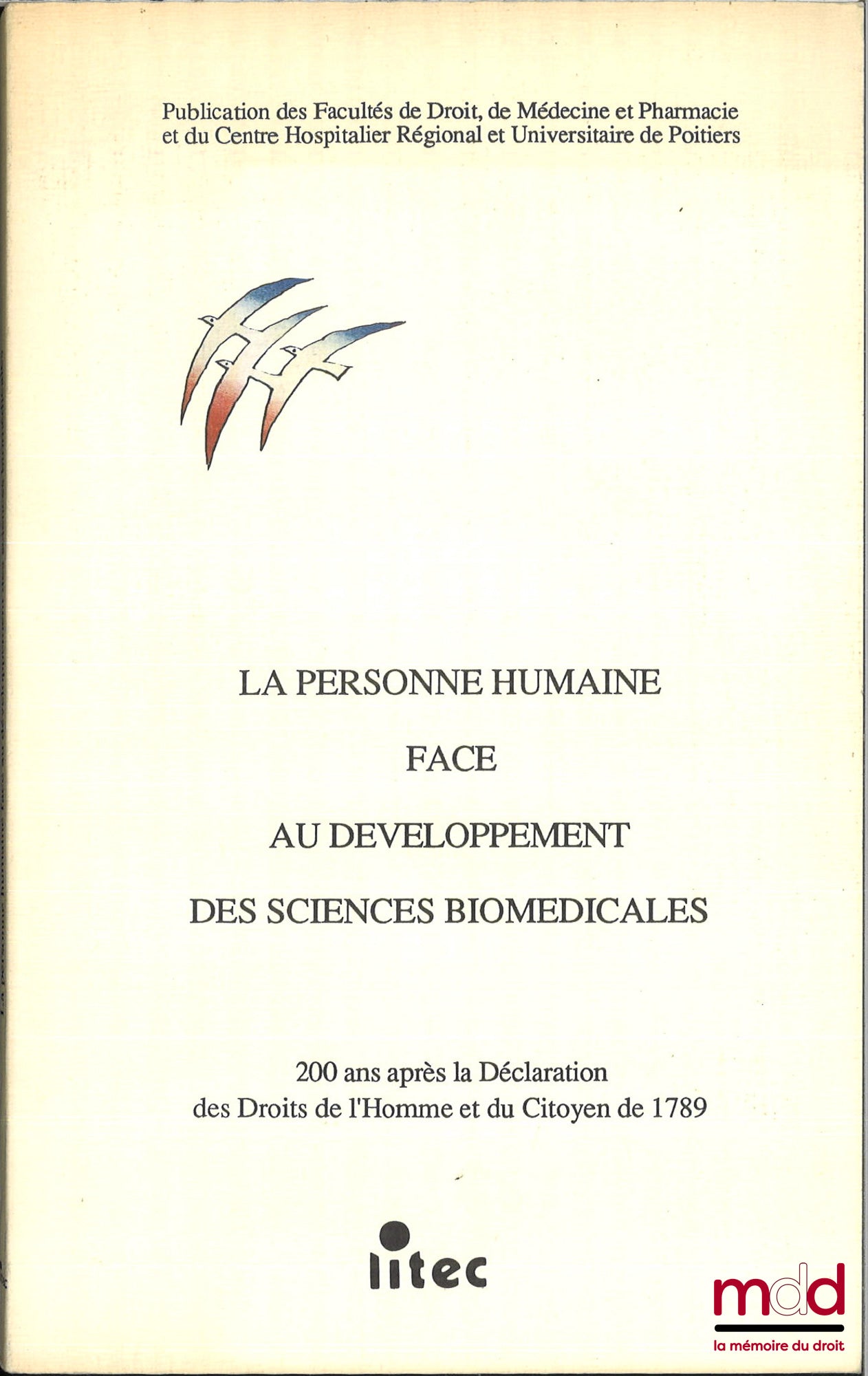 [Collectif] – LA PERSONNE HUMAINE FACE AU DÉVELOPPEMENT DES SCIENCES BIOMÉDICALES, 200 ans après la Déclaration des droits de l’homme et du citoyen de 1789, Publication des Facultés de droit, de médecine et pharmacie et du centre hospitalier régional et u