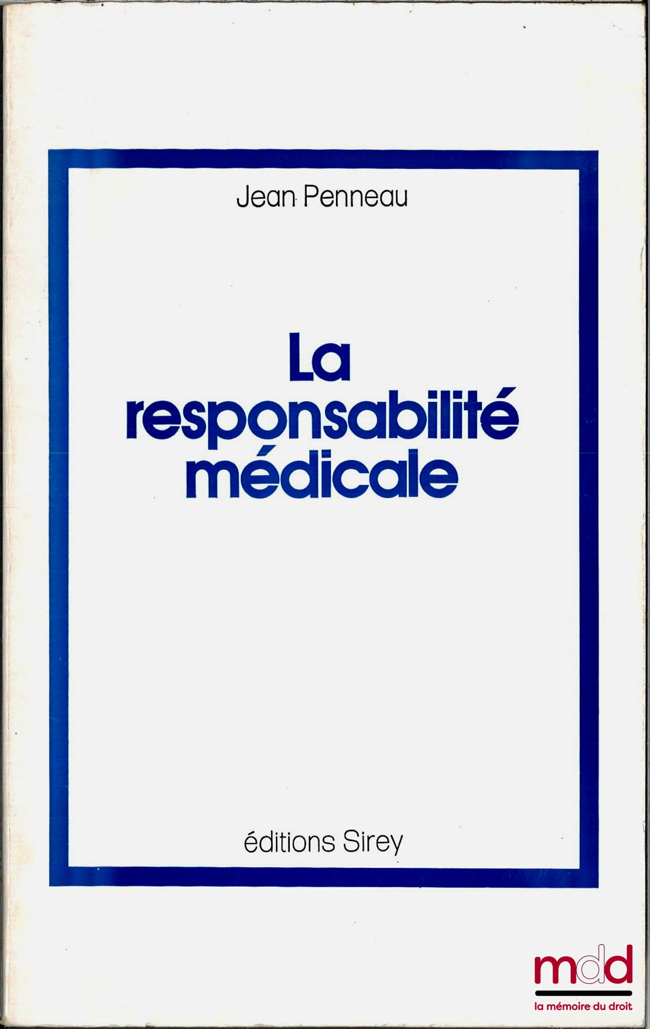 PENNEAU (Jean) – LA RESPONSABILITÉ MÉDICALE, coll. Sirey