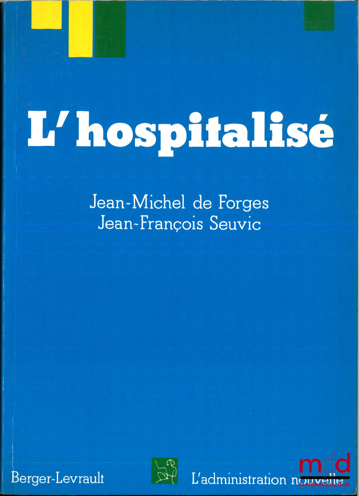 FORGES (Jean-Michel de) et Seuvic (Jean-François) – L’HOSPITALISÉ, coll. L’administration nouvelle, 2e éd.