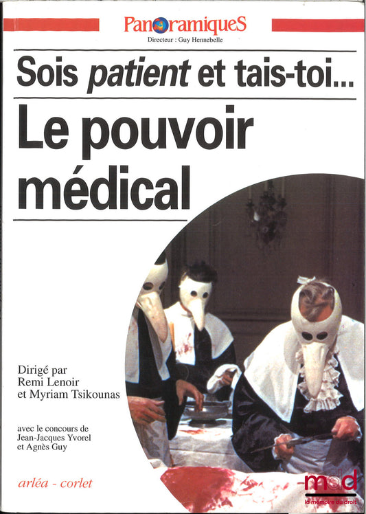 [Revue] – LE POUVOIR MÉDICAL, SOIS PATIENT ET TAIS-TOI..., Dirigé par Remi Lenoir et Myriam Tsikounas, Avec le concours de Jean-Jacques Yvorel et Agnès Guy, Panoramiques