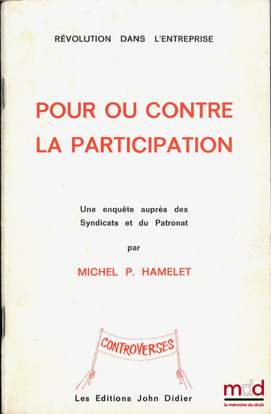 HAMELET (Michel P.) – LA RÉVOLUTION DANS L’ENTREPRISE, POUR OU CONTRE LA PARTICIPATION, Une enquête auprès des syndicats et du patronat, coll. Controverses, n° 4