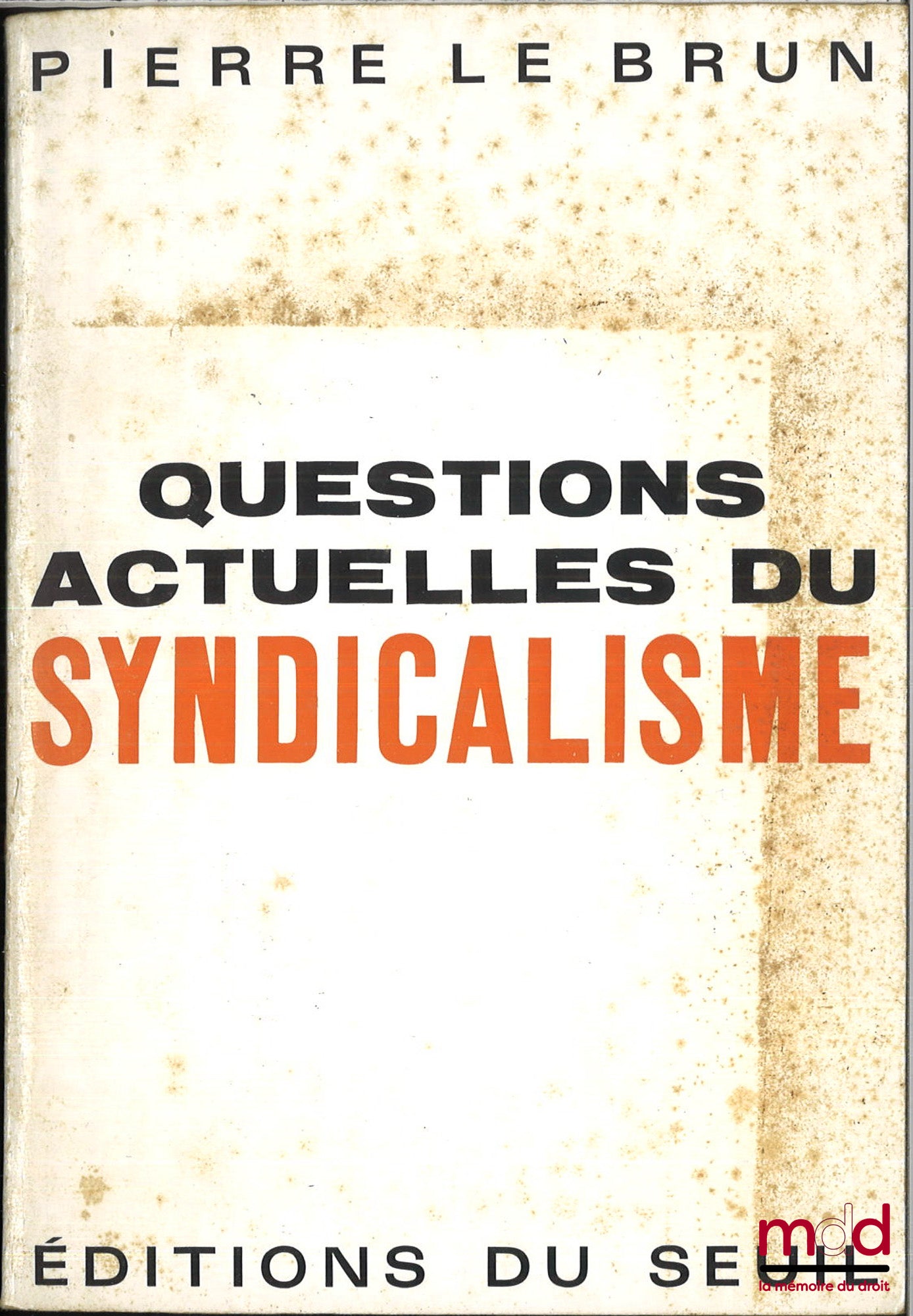 LE BRUN (Pierre) – QUESTIONS ACTUELLES DU SYNDICALISME, coll. L’histoire immédiate