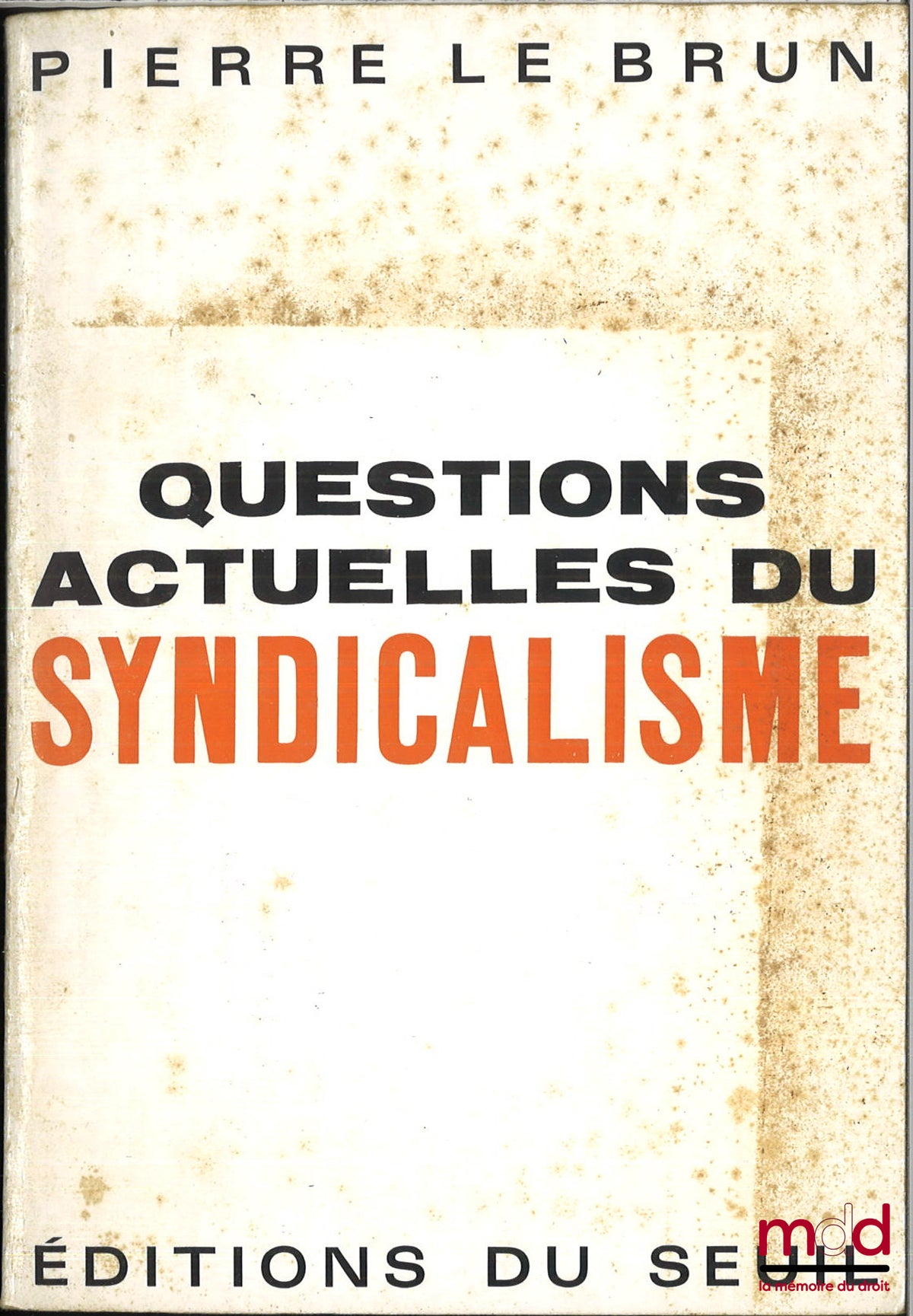 LE BRUN (Pierre) – QUESTIONS ACTUELLES DU SYNDICALISME, coll. L’histoire immédiate