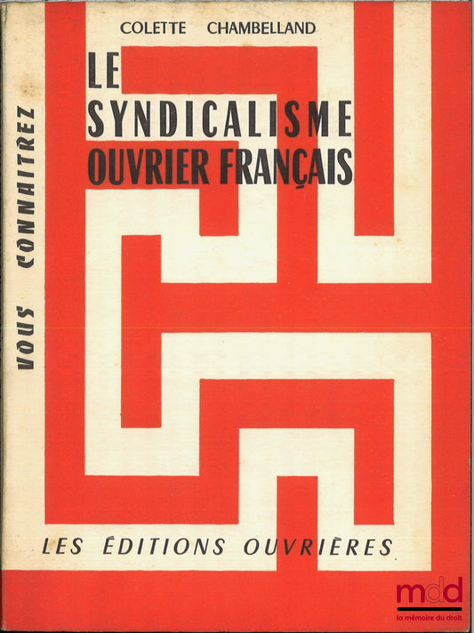 CHAMBELLAND (Colette) – LE SYNDICALISME OUVRIER FRANÇAIS, coll. Vous connaîtrez