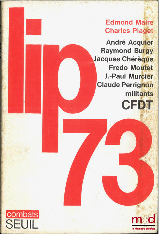 MAIRE (Edmond), PIAGET (Charles), ACQUIER (André), BURGY (Raymond), CHÉRÈQUE (Jacques), MOUTET (Fredo), MURCIER (Jean-Paul) et PERRIGNON (Claude) – LIP 73, coll. Combats