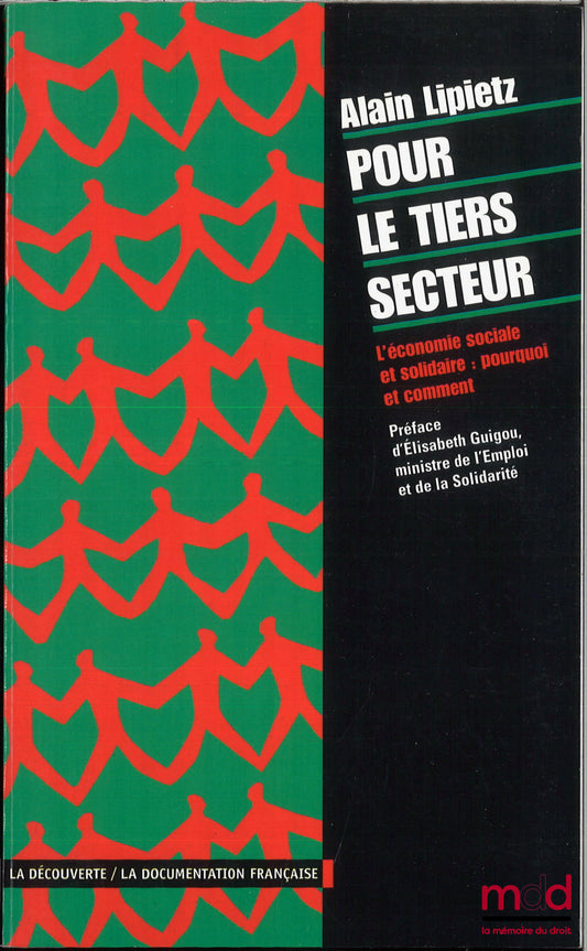LIPIETZ (Alain) – POUR LE TIERS SECTEUR, L’économie sociale et solidaire : pourquoi et comment, Préface d’Élisabeth Guigou, coll. Cahiers libres