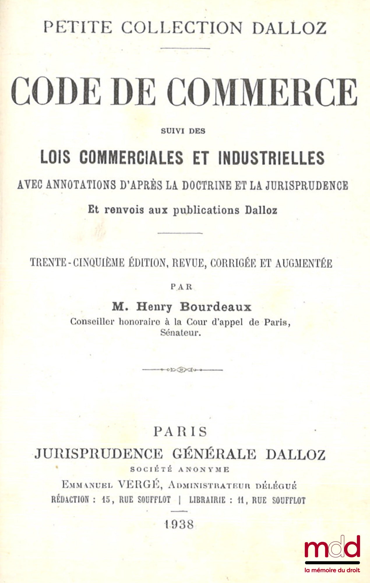 [Code] – CODE DE COMMERCE, suivi des lois commerciales et industrielles avec annotations d’après la doctrine et la jurisprudence et renvois aux publications Dalloz, 35e éd. revue, corrigée et augmentée par M. Henry Bourdeaux, Petite coll. Dalloz