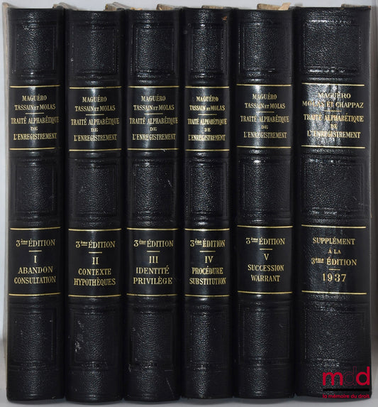 MAGUÉRO (Édouard), TASSAIN (Édouard) et MOLAS (Étienne) – TRAITÉ ALPHABÉTIQUE DES DROITS D’ENREGISTREMENT DE TIMBRE ET D’HYPOTHÈQUES, Nouveau recueil de législation, de doctrine et de jurisprudence, 3ème éd., t. I : Abandon - Consultation, 896 p., 1928 ;