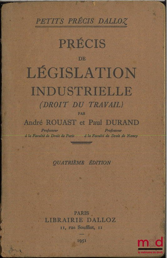 ROUAST (André) et DURAND (Paul) – PRÉCIS DE LÉGISLATION INDUSTRIELLE (DROIT DU TRAVAIL), 4e éd., coll. Petits précis Dalloz