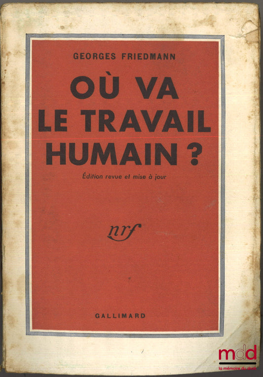FRIEDMANN (Georges) – OÙ VA LE TRAVAIL HUMAIN ?, 17e éd. revue et mise à jour