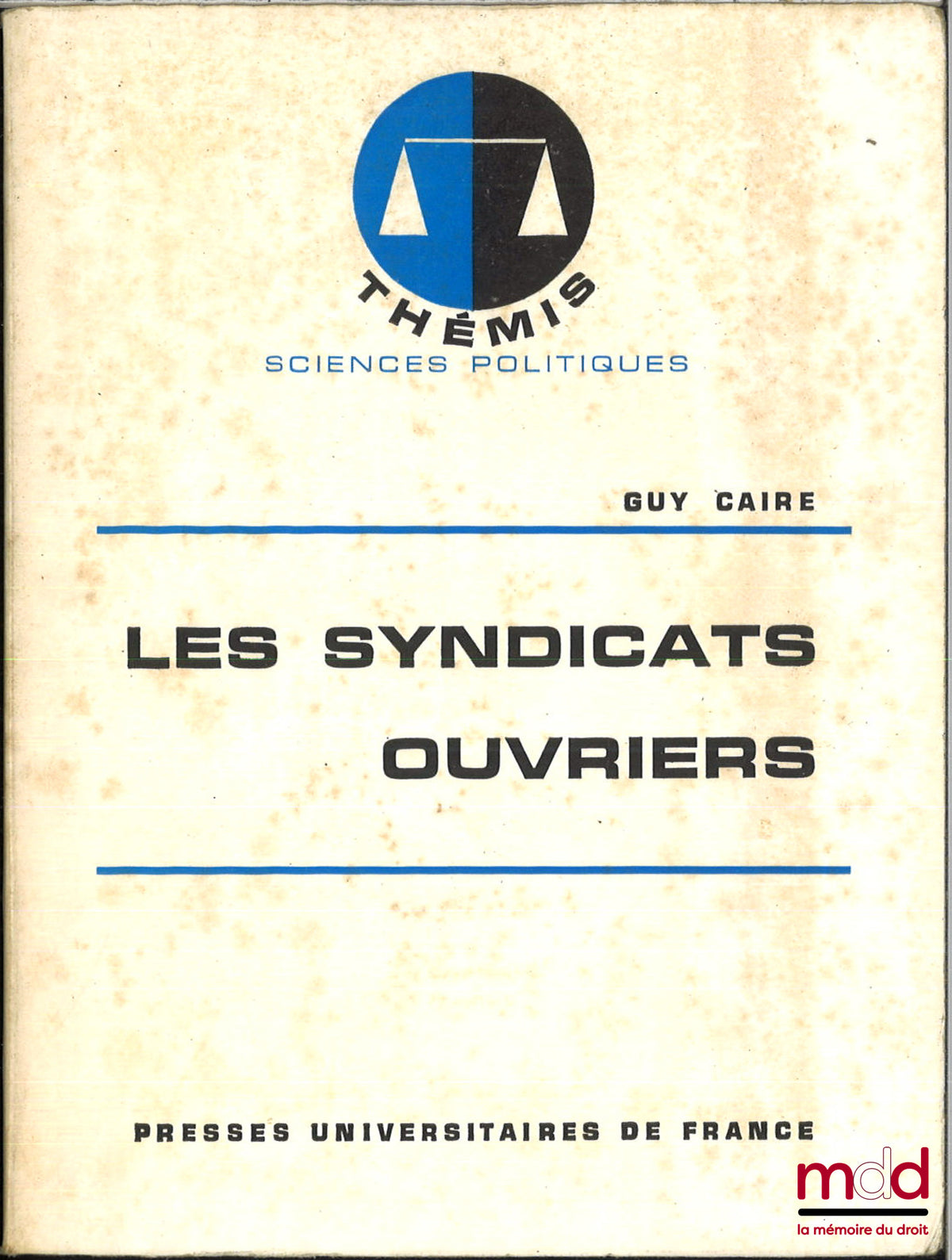 CAIRE (Guy) – LES SYNDICATS OUVRIERS, coll. Thémis / Sciences politiques