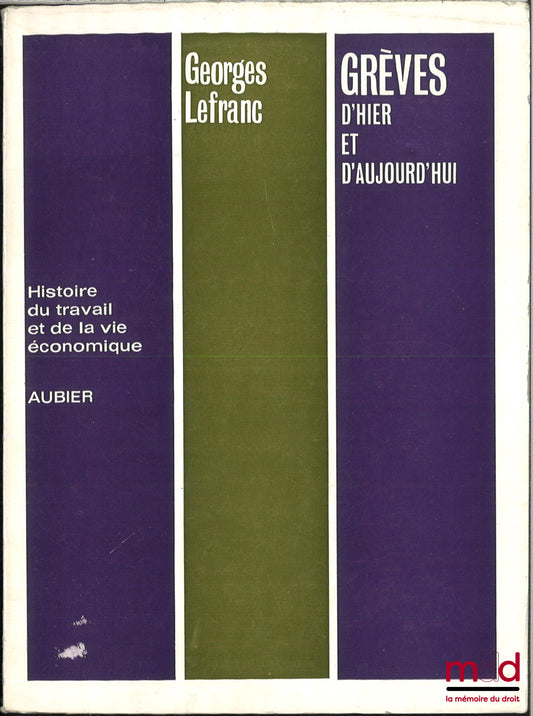 LEFRANC (Georges) – GRÈVES D’HIER ET D’AUJOURD’HUI, coll. Histoire du travail et de la vie économique