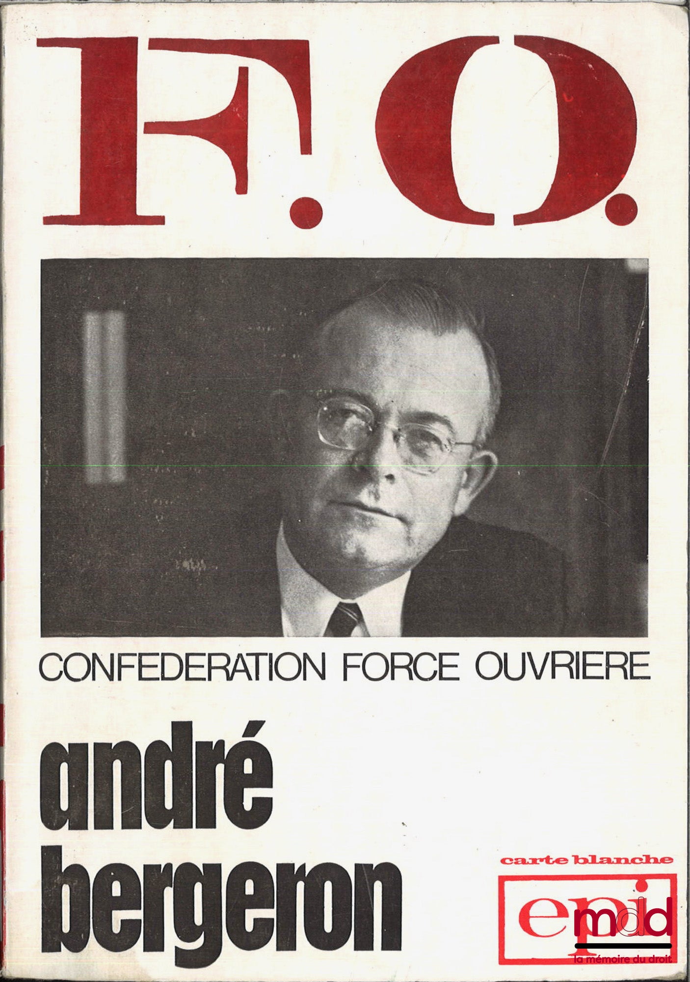 BERGERON (André) – LA CONFÉDÉRATION FORCE OUVRIÈRE, Préface de Robert Bothereau, 2e éd. revue et augmentée, 20e mille