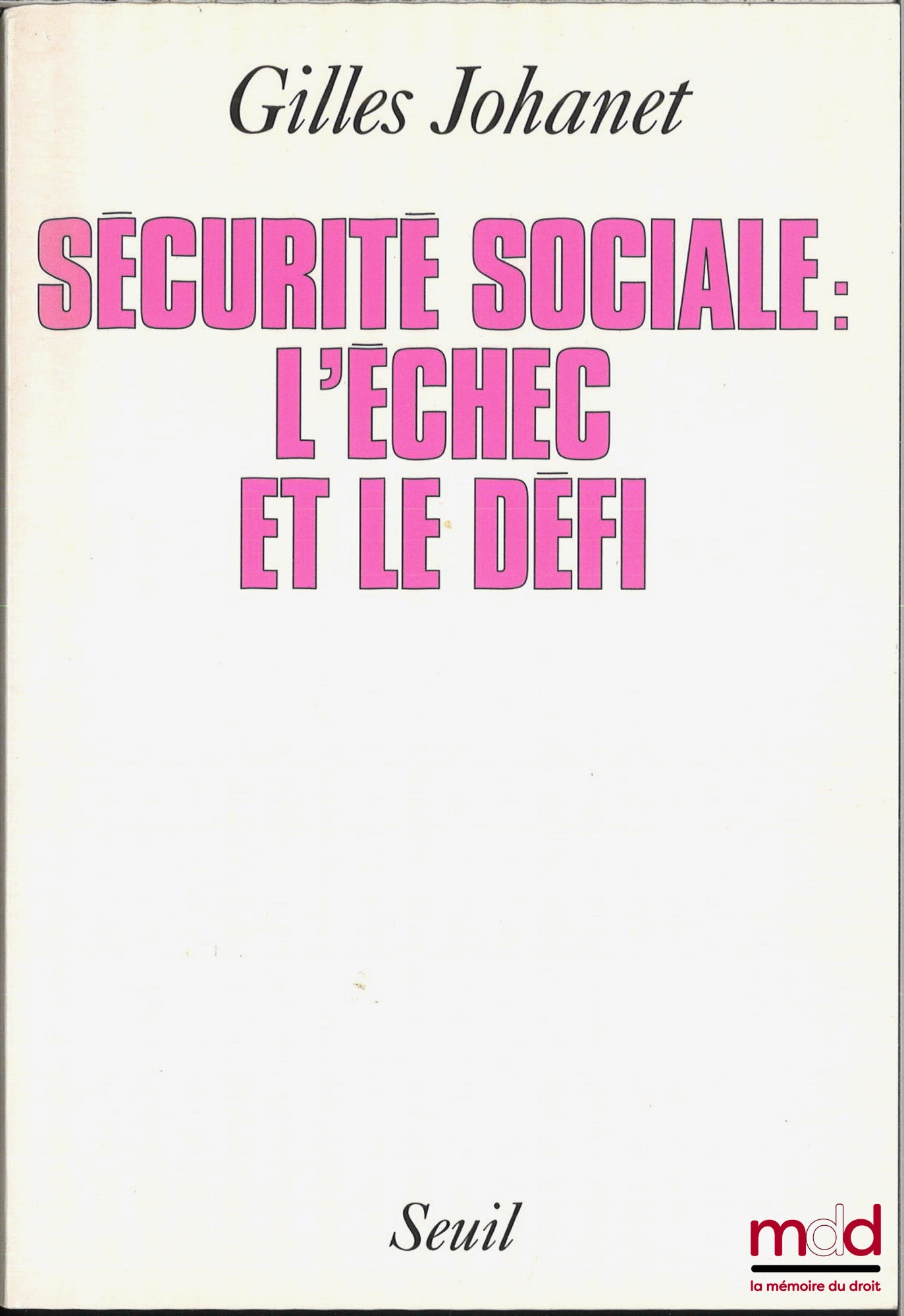JOHANET (Gilles) – LA SÉCURITÉ SOCIALE : L’ÉCHEC ET LE DÉFI