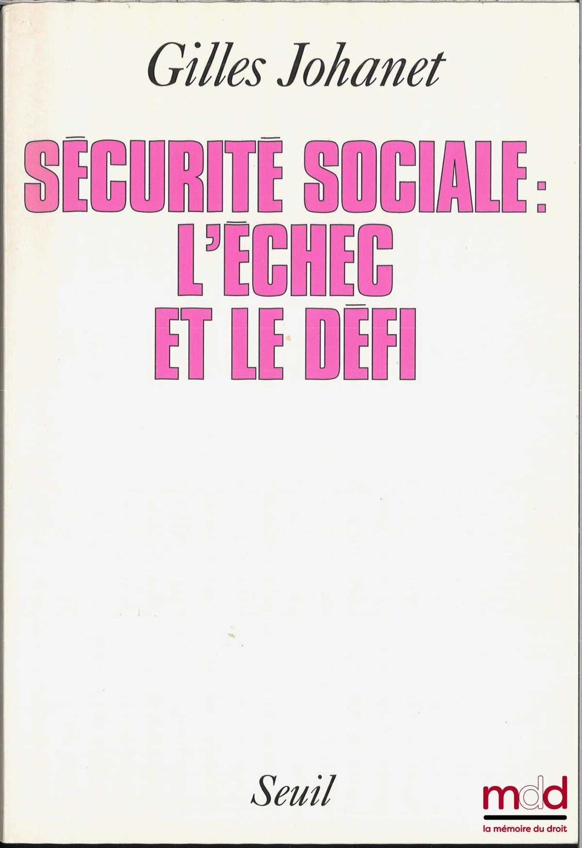 JOHANET (Gilles) – LA SÉCURITÉ SOCIALE : L’ÉCHEC ET LE DÉFI