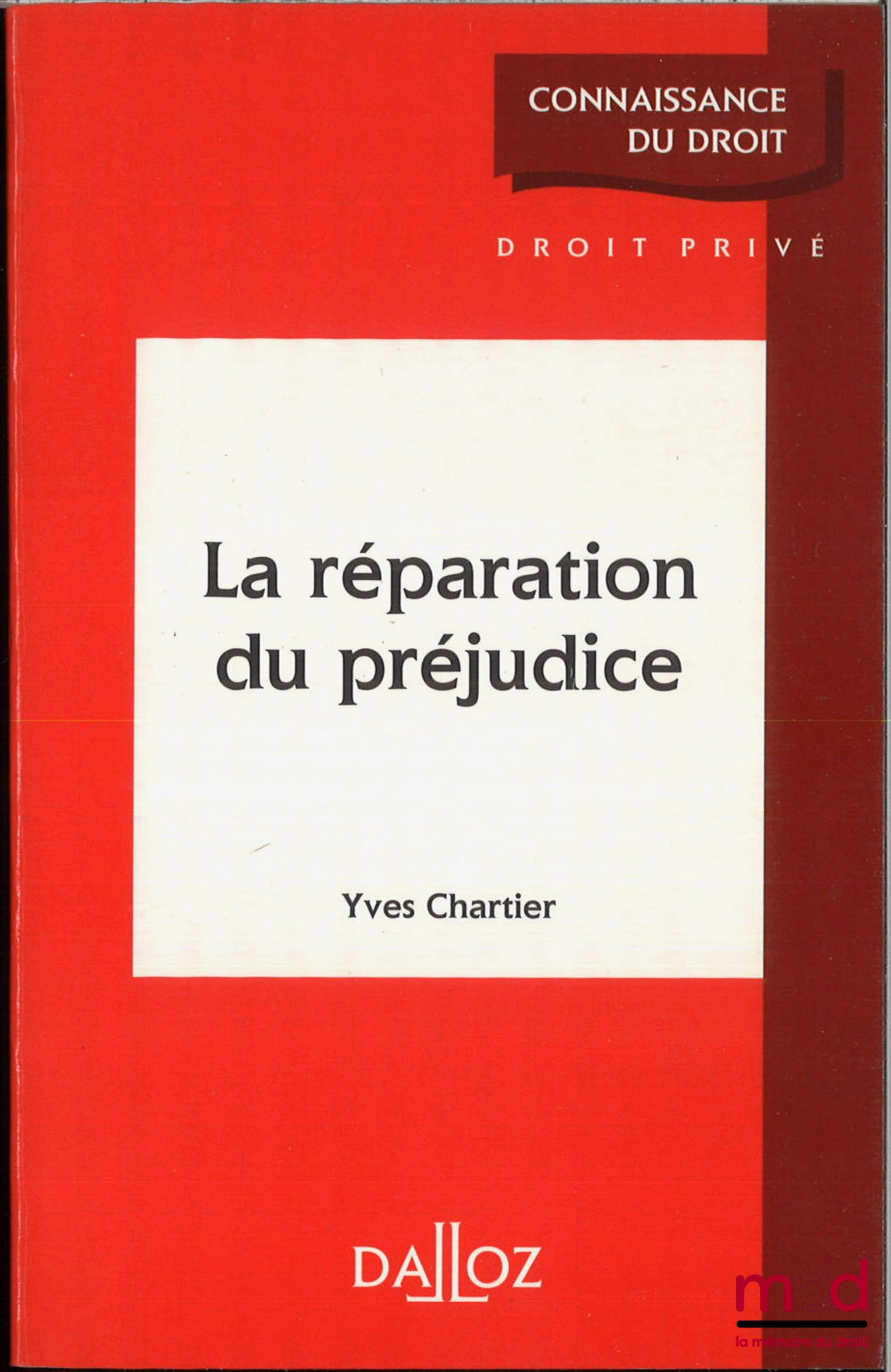 CHARTIER (Yves) – LA RÉPARATION DU PRÉJUDICE, coll. Connaissance du droit Dalloz