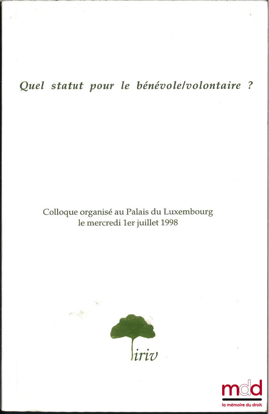 [Collectif] – QUEL STATUT POUR LE BÉNÉVOLE/VOLONTAIRE ?, Colloque organisé au Palais du Luxembourg le 1er juillet 1998