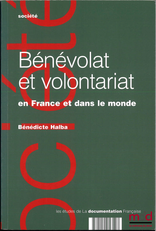 HALBA (Bénédicte) – BÉNÉVOLAT ET VOLONTARIAT, En France et dans le monde, coll. Les études de La Documentation Française