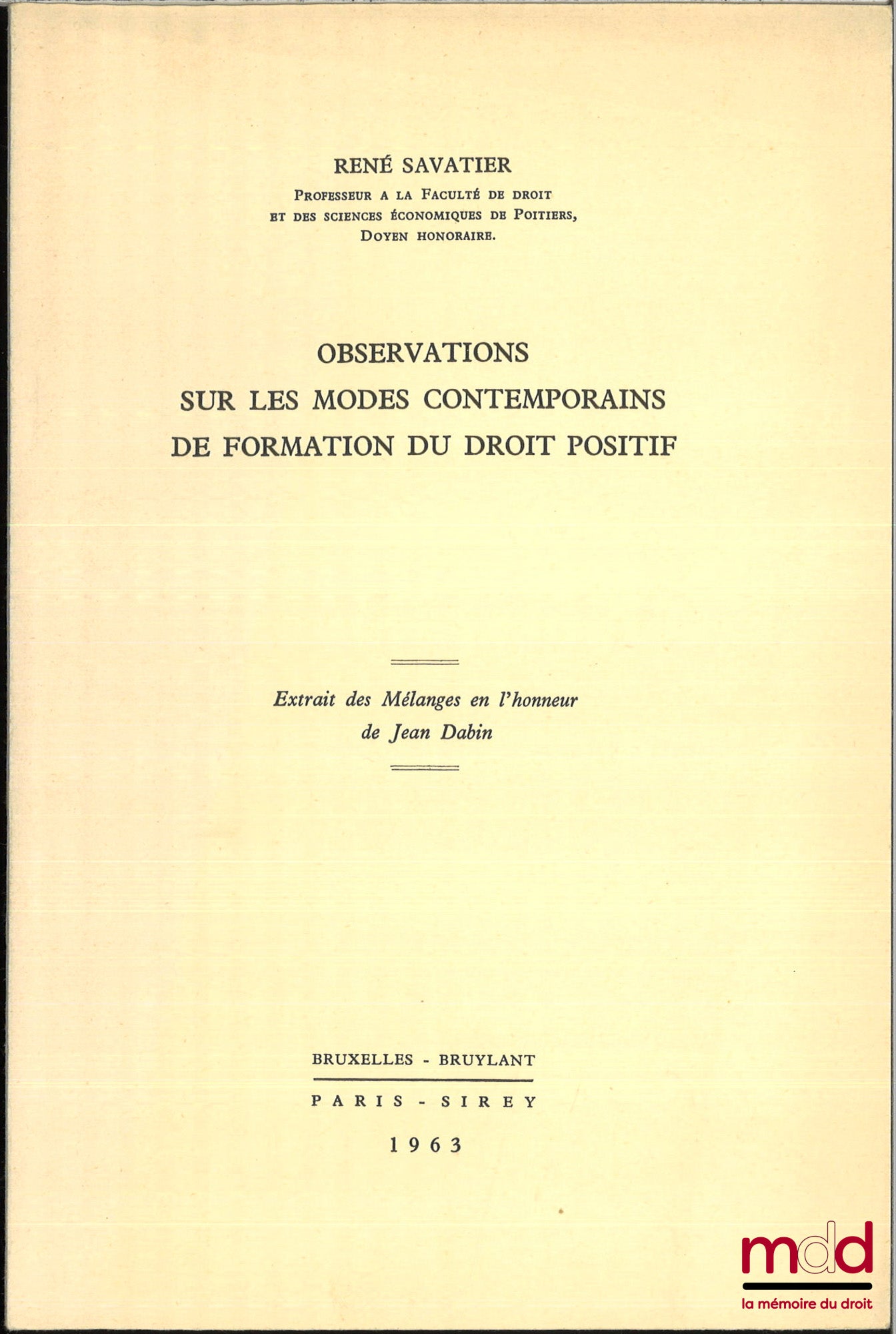 SAVATIER (René) – Observations sur les modes contemporains de formation du droit positif, Ext. des « Mélanges en l’honneur de Jean Dabin »