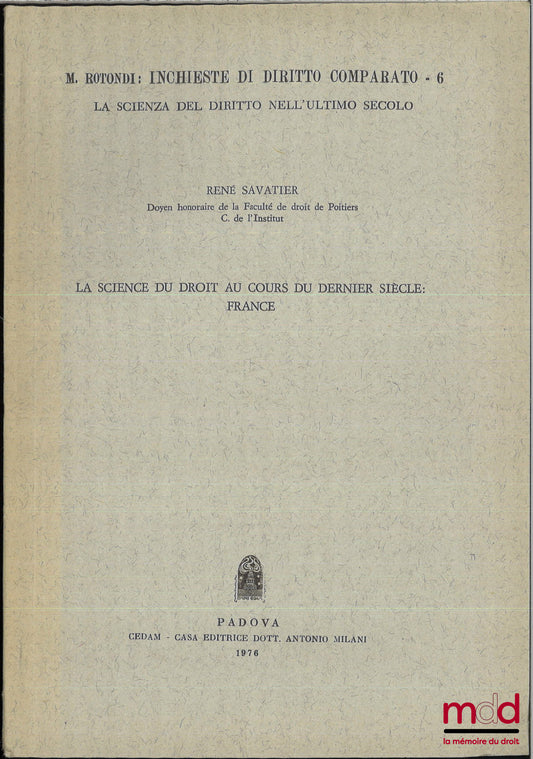 SAVATIER (René) – LA SCIENCE DU DROIT AU COURS DU DERNIER SIÈCLE : FRANCE, ext. de M. Rotondi « Inchieste di diritto comparativo, La scienza del diritto nell’ultimo secolo »