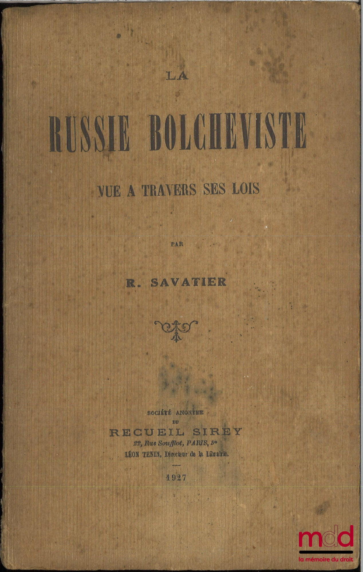 SAVATIER (René) – LA RUSSIE BOLCHÉVISTE VUE À TRAVERS SES LOIS