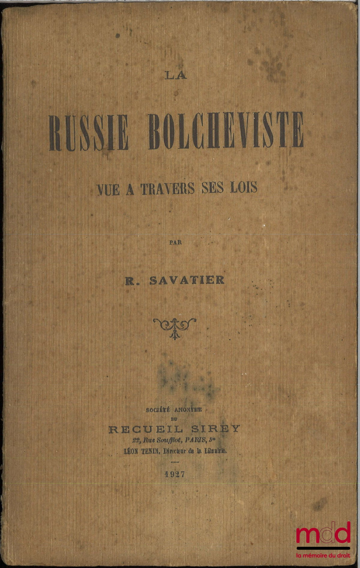 SAVATIER (René) – LA RUSSIE BOLCHÉVISTE VUE À TRAVERS SES LOIS