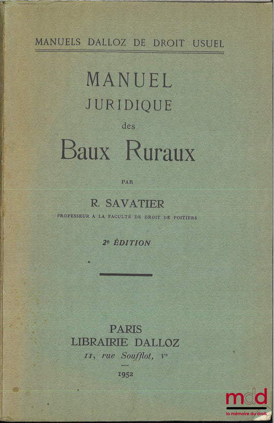 SAVATIER (René) – MANUEL JURIDIQUE DES BAUX RURAUX, 2e éd., coll. Manuels Dalloz de droit usuel