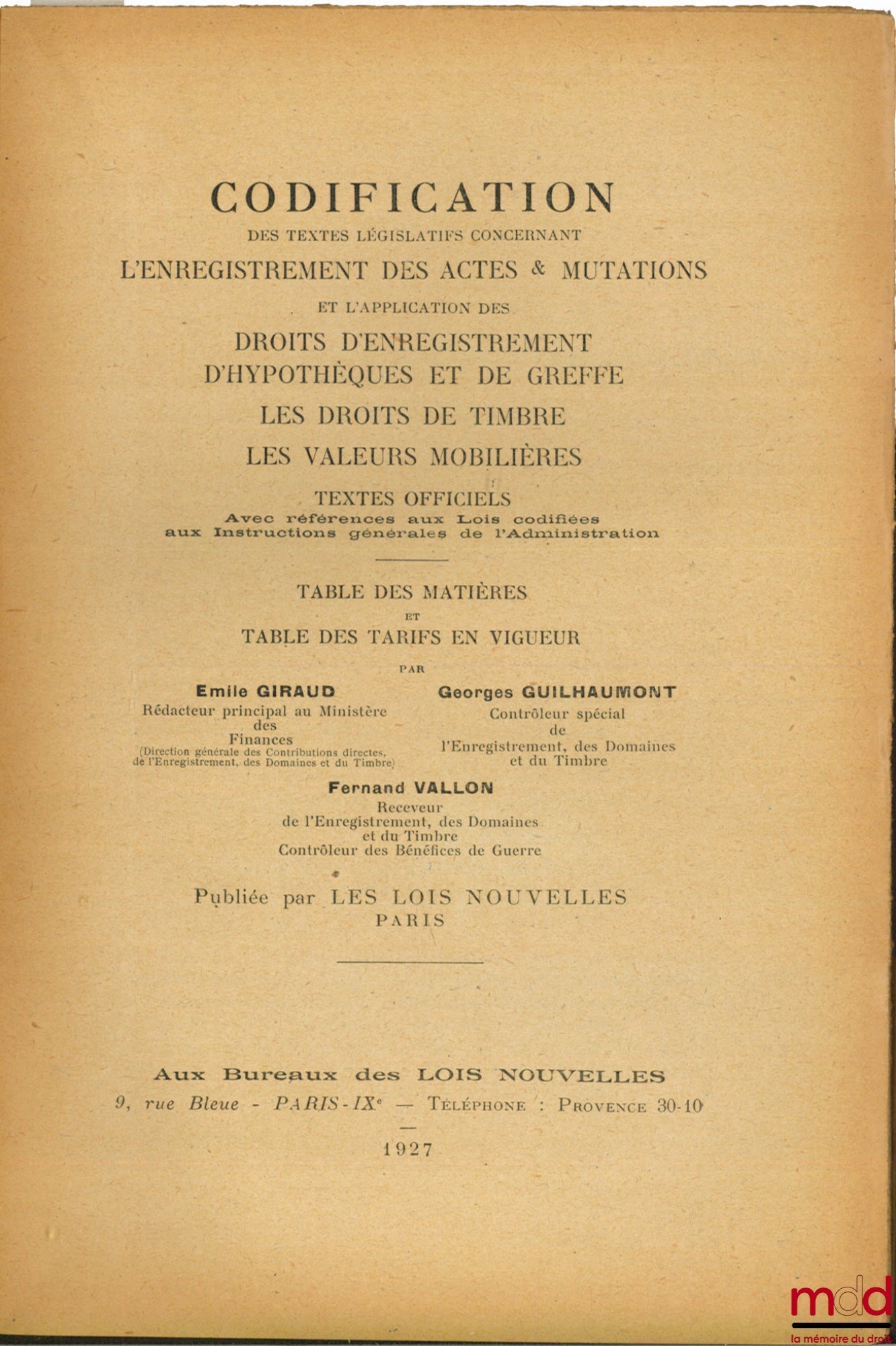 GIRAUD (Émile), GUILHAUMONT (Georges) and VALLON Fernand) – CODIFICATION OF LEGISLATIVE TEXTS CONCERNING THE REGISTRATION OF DEEDS & TRANSFERS AND THE APPLICATION OF REGISTRATION, MORTGAGE AND REGISTRY FEES, STAMP DUTY, AND EQUITIES