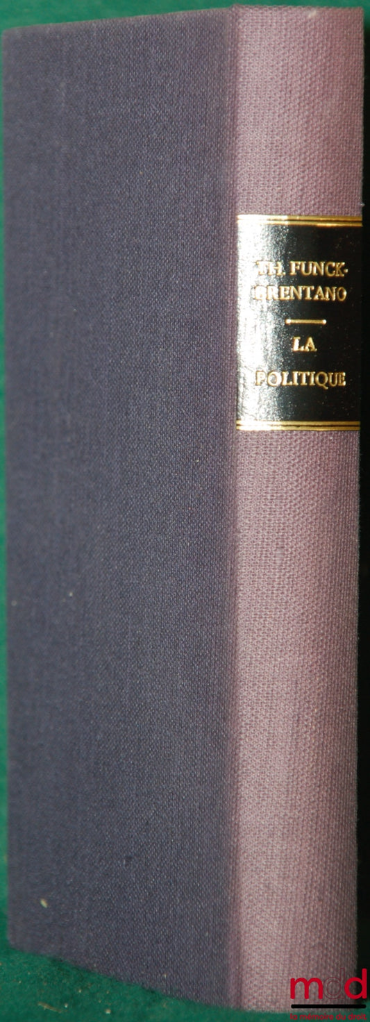 FUNCK-BRENTANO (Th.) – POLITICS, PRINCIPLES, CRITICISMS, REFORMS