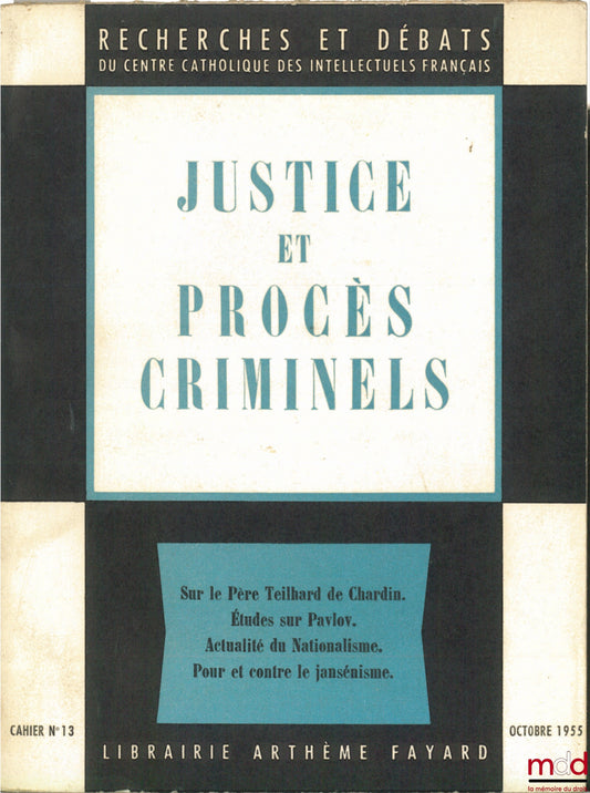 Collective – JUSTICE AND CRIMINAL TRIALS: On Father Teilhard de Chardin. Studies on Pavlov. The Relevance of Nationalism. For and Against Jansenism, coll. Research and Debates of the Catholic Center of French Intellectuals, booklet no. 13