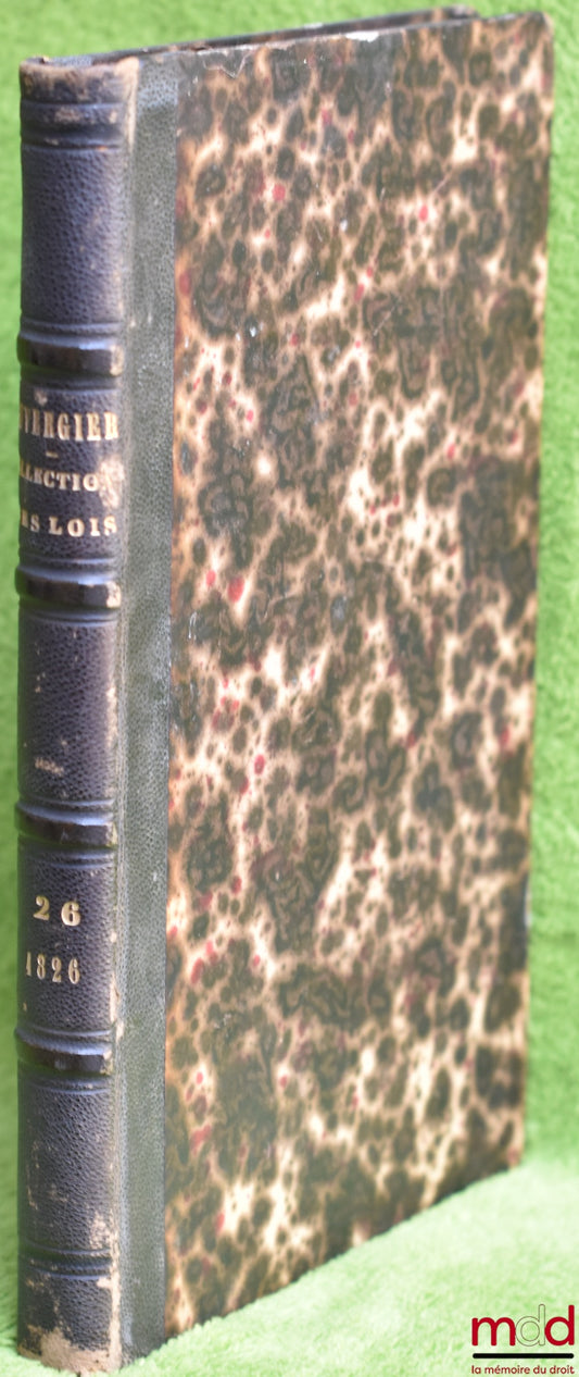 DUVERGIER (J.-B.) – LAWS, DECREES, ORDINANCES, REGULATIONS, OPINIONS OF THE COUNCIL OF STATE, vol. 26, 2nd ed.