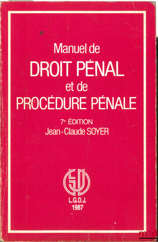 SOYER (Jean-Claude) – MANUAL OF CRIMINAL LAW AND CRIMINAL PROCEDURE, 7th ed.