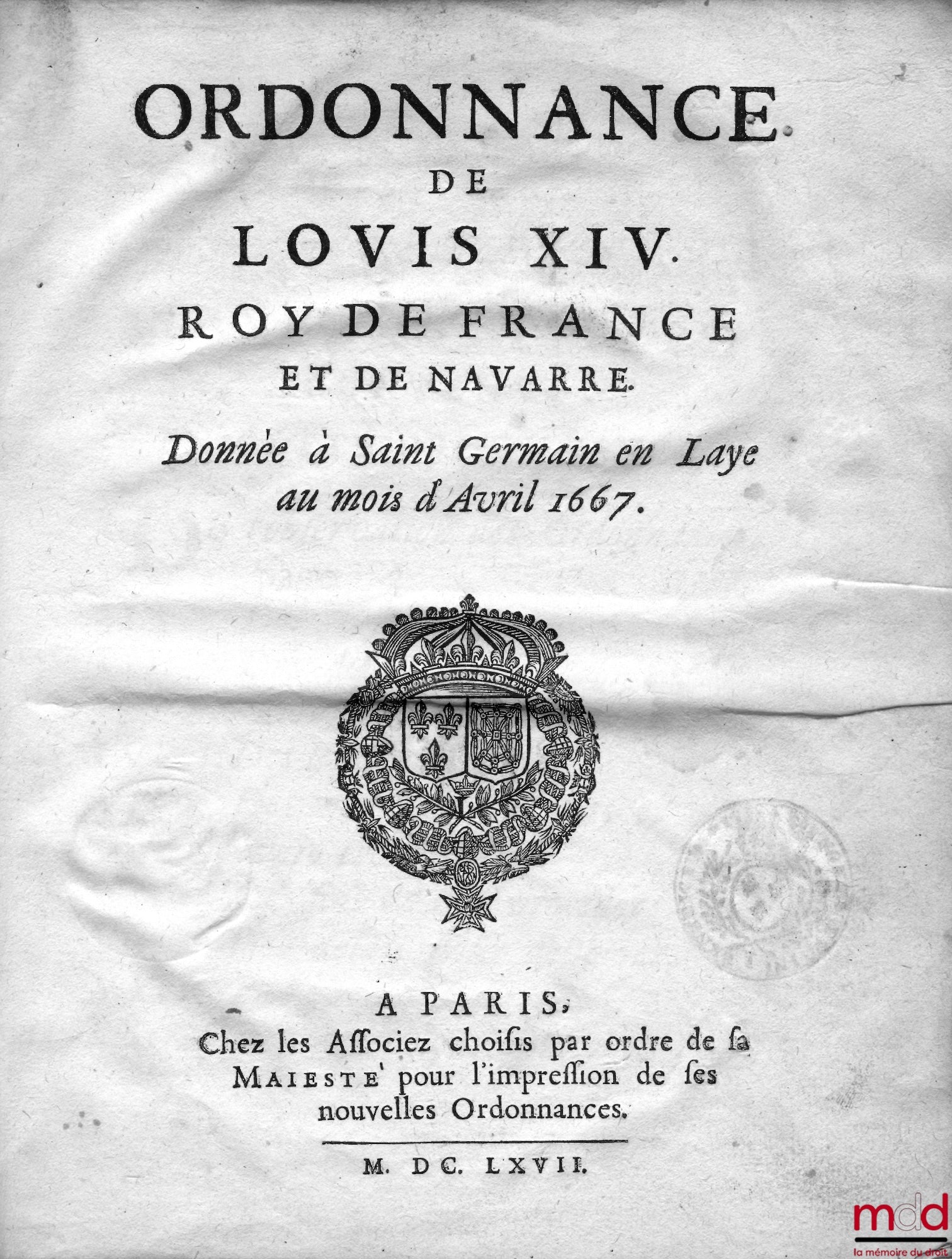 ORDINANCE OF LOUIS XIV KING OF FRANCE AND NAVARRE ISSUED AT SAINT GERMAIN EN LAYE IN THE MONTH OF APRIL 1667