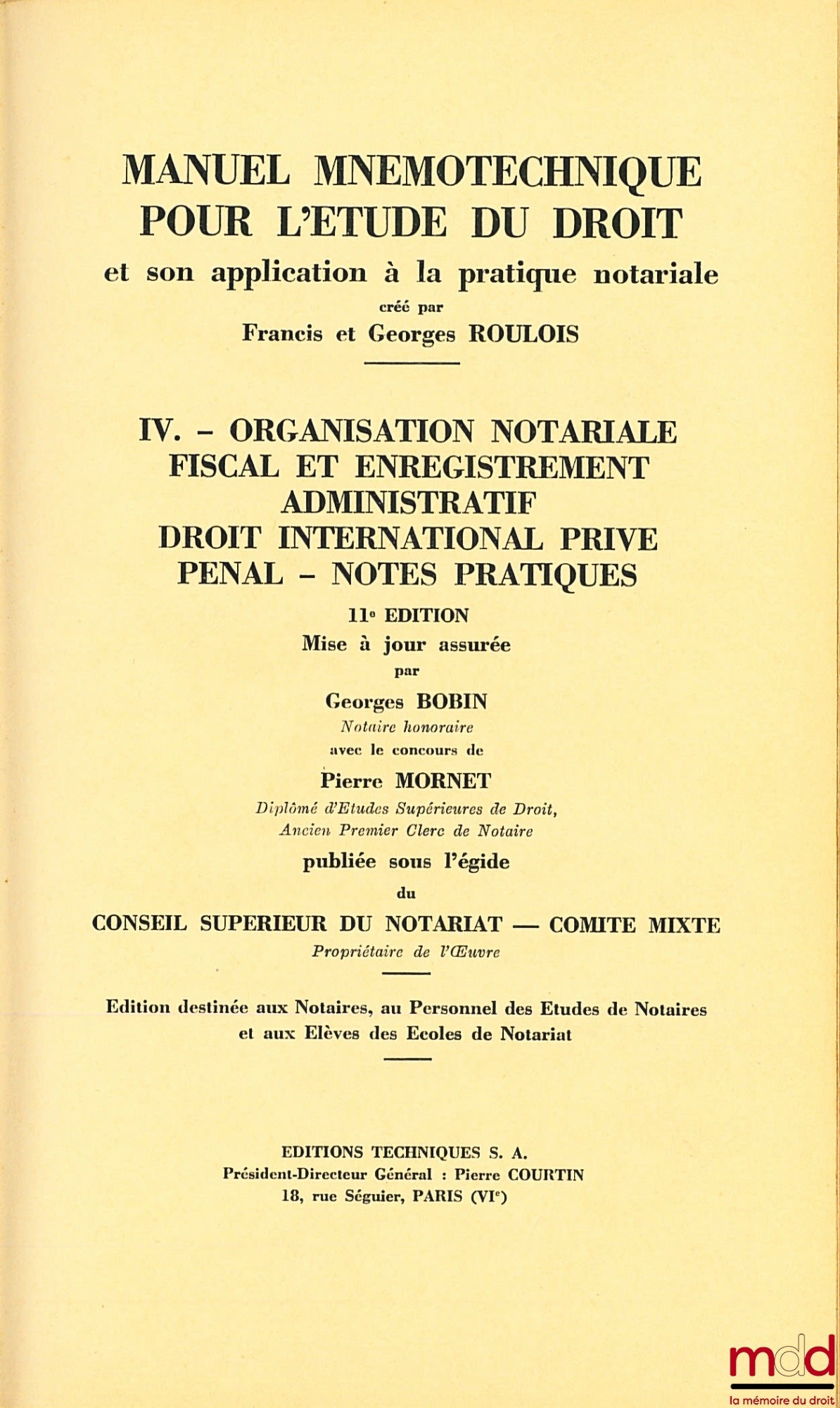 ROULOIS (Francis et Georges) – MANUEL MNÉMOTECHNIQUE POUR L’ÉTUDE DU DROIT ET SON APPLICATION À LA PRATIQUE NOTARIALE, TOME IV - ORGANISATION NOTARIALE, FISCAL ET ENREGISTREMENT, ADMINISTRATIF, DROIT INTERNATIONALE PRIVÉ, PÉNAL, NOTES PRATIQUES, 11e éd. m