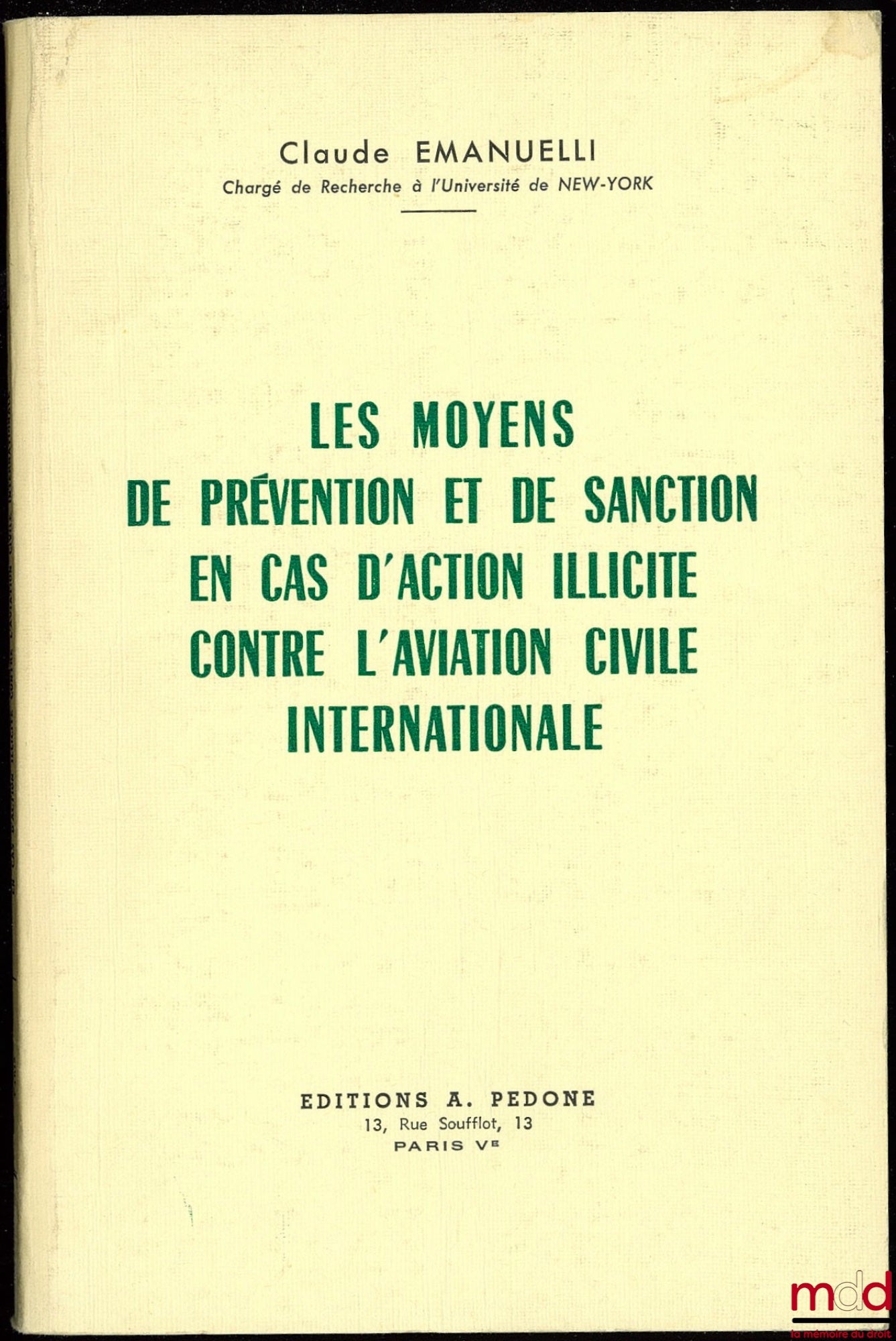 EMANUELLI (Claude) – MEANS OF PREVENTION AND PUNISHMENT IN THE EVENT OF UNLAWFUL ACTION AGAINST INTERNATIONAL CIVIL AVIATION