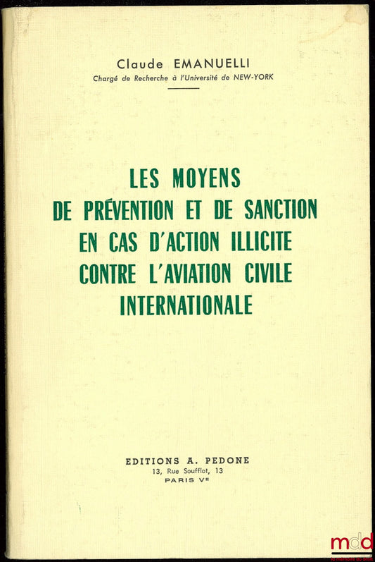 EMANUELLI (Claude) – MEANS OF PREVENTION AND PUNISHMENT IN THE EVENT OF UNLAWFUL ACTION AGAINST INTERNATIONAL CIVIL AVIATION