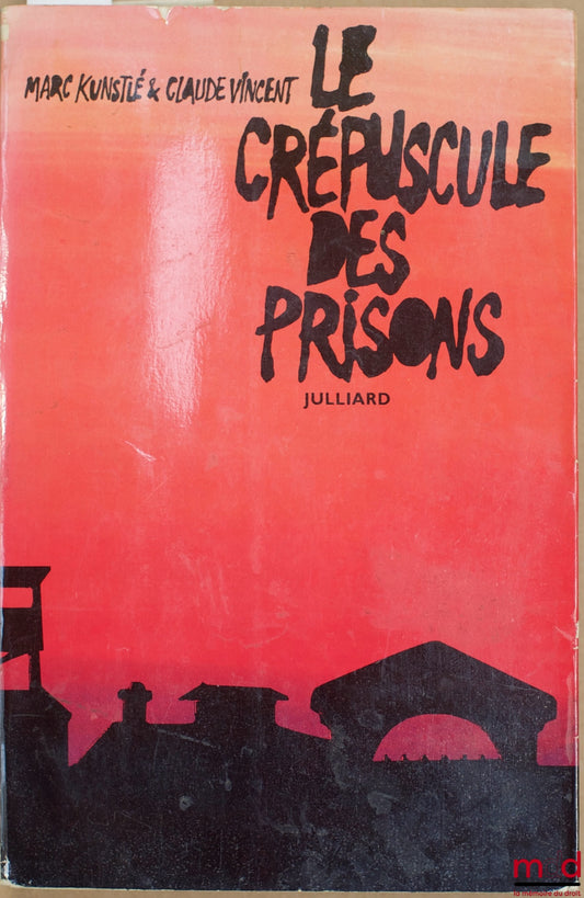 KUNSTLÉ (Marc) and VINCENT (Claude) – THE TWILIGHT OF PRISONS
