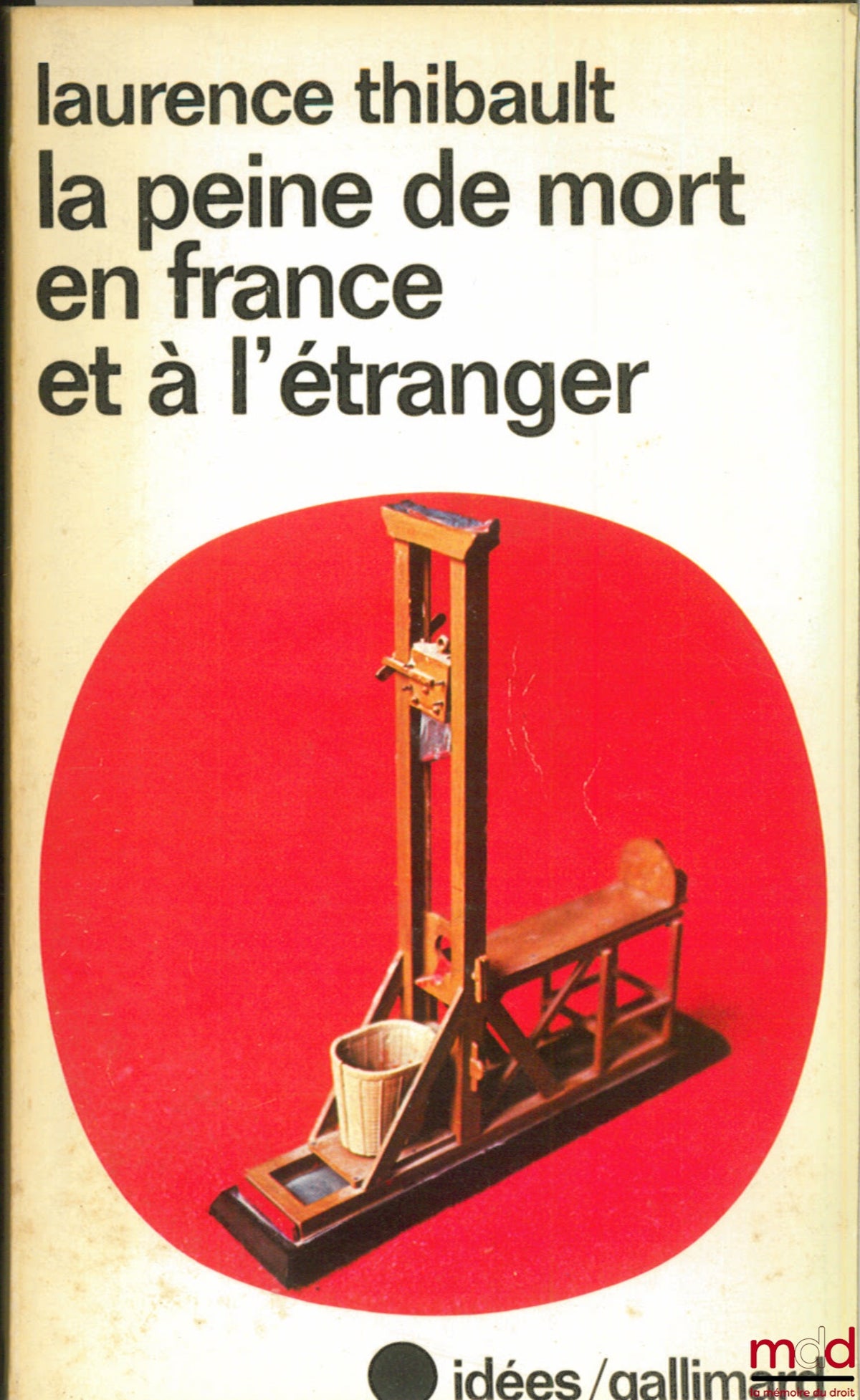 THIBAULT (Laurence) – THE DEATH PENALTY IN FRANCE AND ABROAD, Ideas Collection