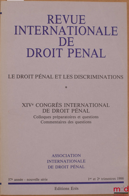 [Symposium] – INTERNATIONAL REVIEW OF CRIMINAL LAW, 57th year, new series, 1st-2nd quarter 1986, XIVth INTERNATIONAL CONGRESS OF CRIMINAL LAW, Preparatory Symposia and Questions, Commentary on Questions