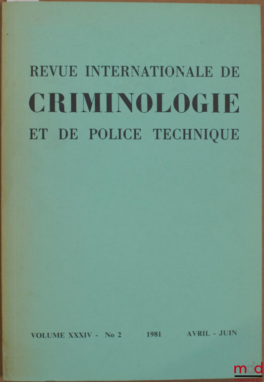 Périodique – REVUE INTERNATIONALE DE CRIMINOLOGIE ET DE POLICE TECHNIQUE, vol. XXXIV n° 2, avril-juin