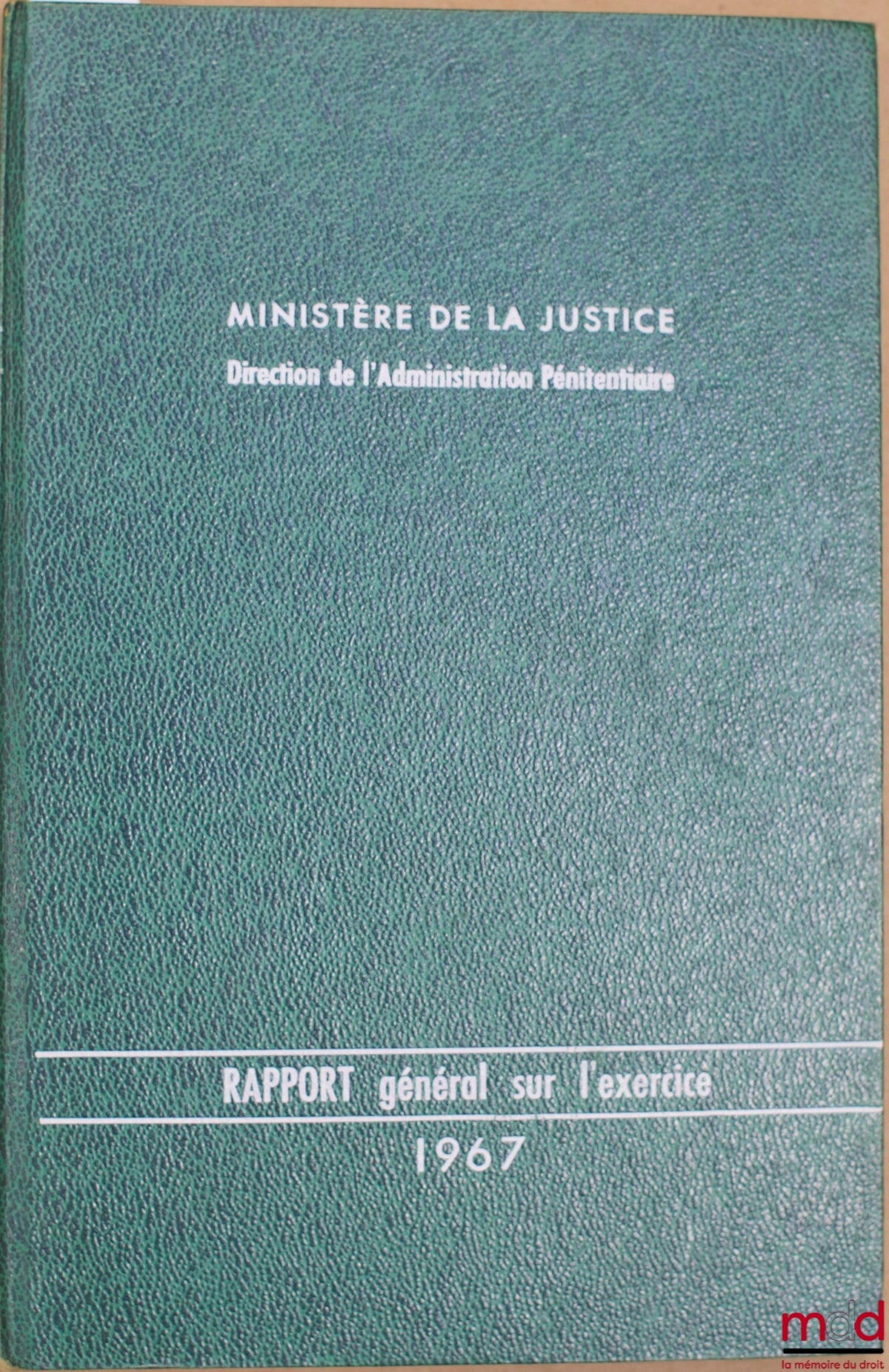 LE CORNO (Henri) – MINISTRY OF JUSTICE, DIRECTORATE OF PENITENTIARY ADMINISTRATION: GENERAL REPORT ON THE 1969 FINANCIAL YEAR