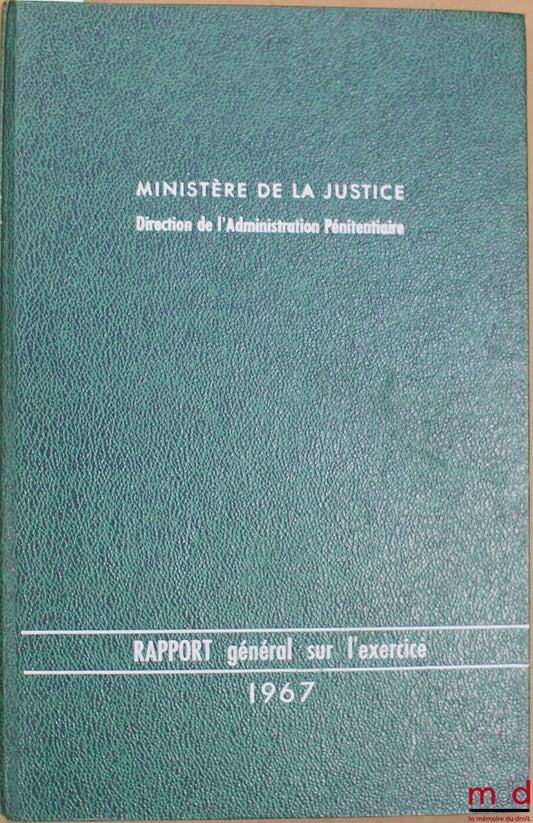 LE CORNO (Henri) – MINISTRY OF JUSTICE, DIRECTORATE OF PENITENTIARY ADMINISTRATION: GENERAL REPORT ON THE 1969 FINANCIAL YEAR