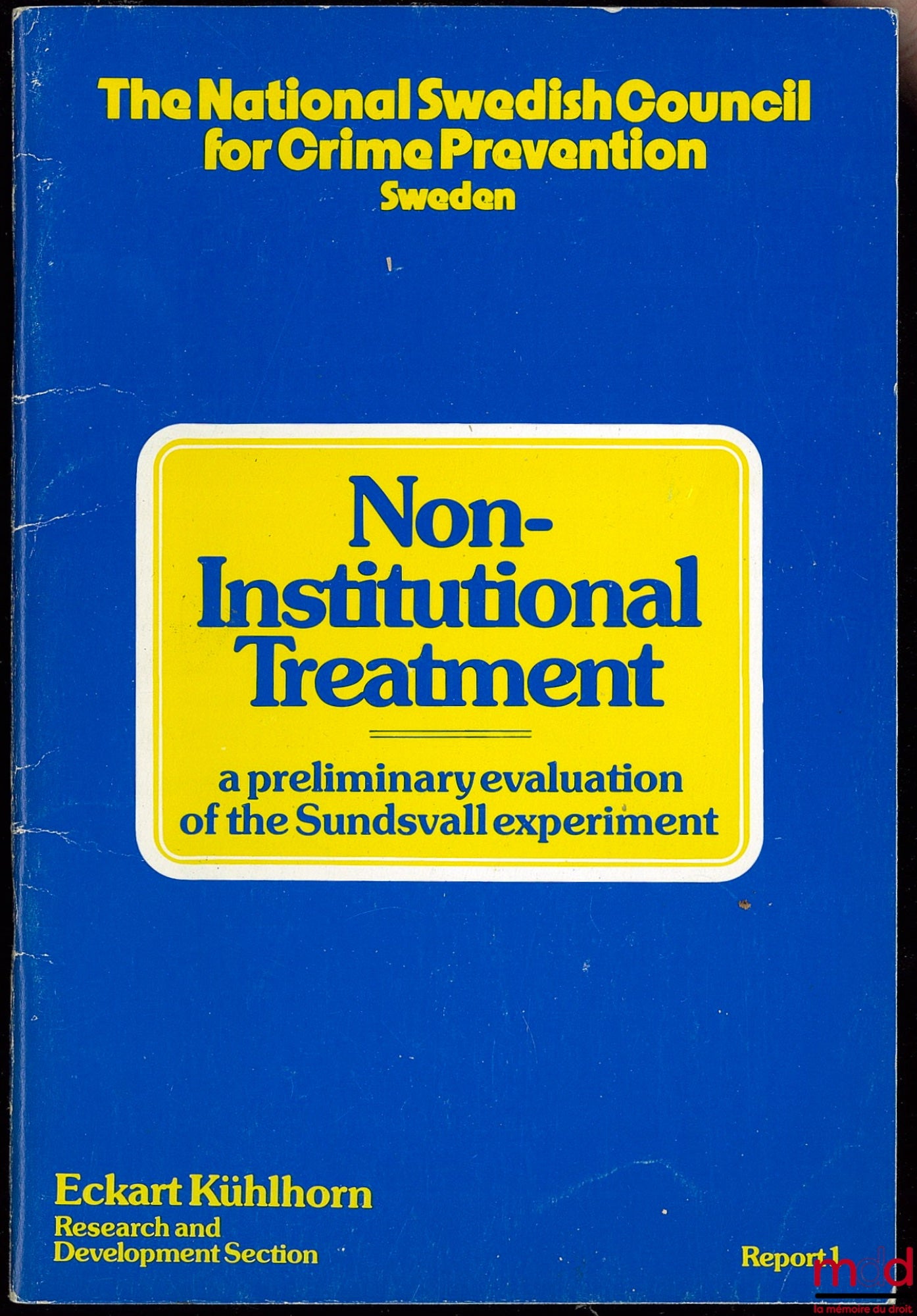 [Periodical] – NON-INSTITUTIONAL TREATMENT, A PRELIMINARY EVALUATION OF THE SUNDSVALL EXPERIMENT, Report no. 1 of the National Swedish Council for Crime Prevention