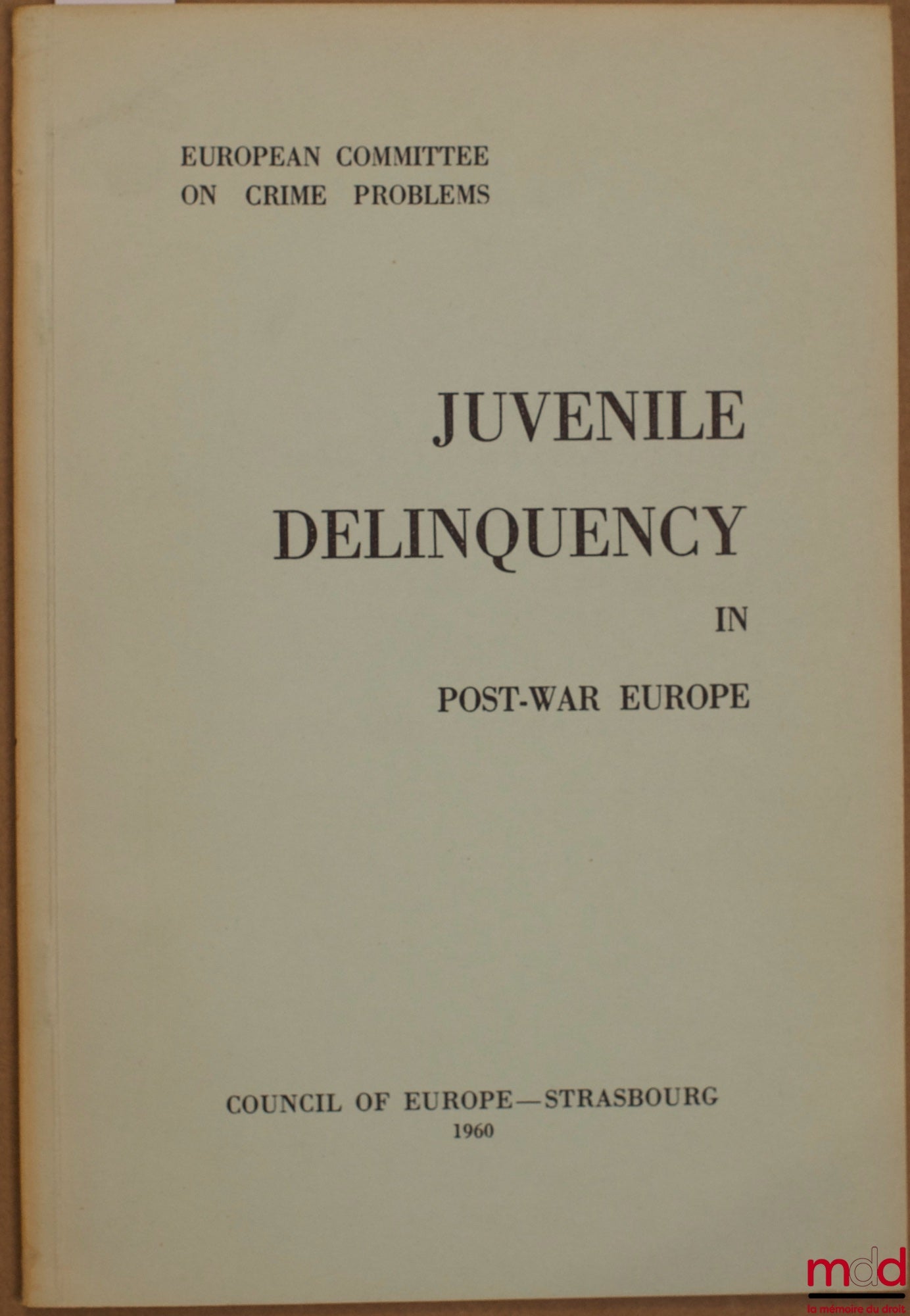 Collectif – JUVÉNILE DELINQUENCY IN POST-WAR EUROPE, European Committee on Crime Problems