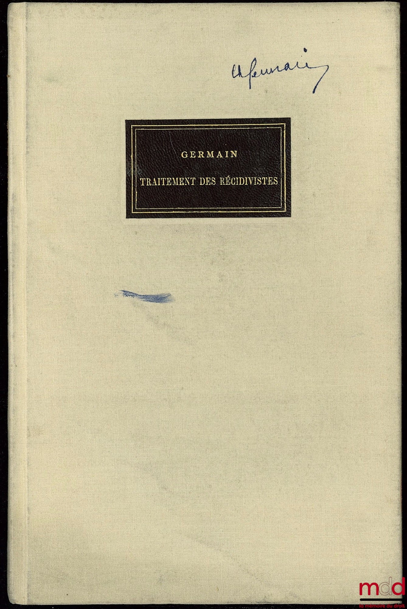 GERMAIN (Charles) – THE TREATMENT OF REPEAT OFFENDERS IN FRANCE, Lecture given on October 13, 1953, Text of the lecture and descriptive account of the treatment methods