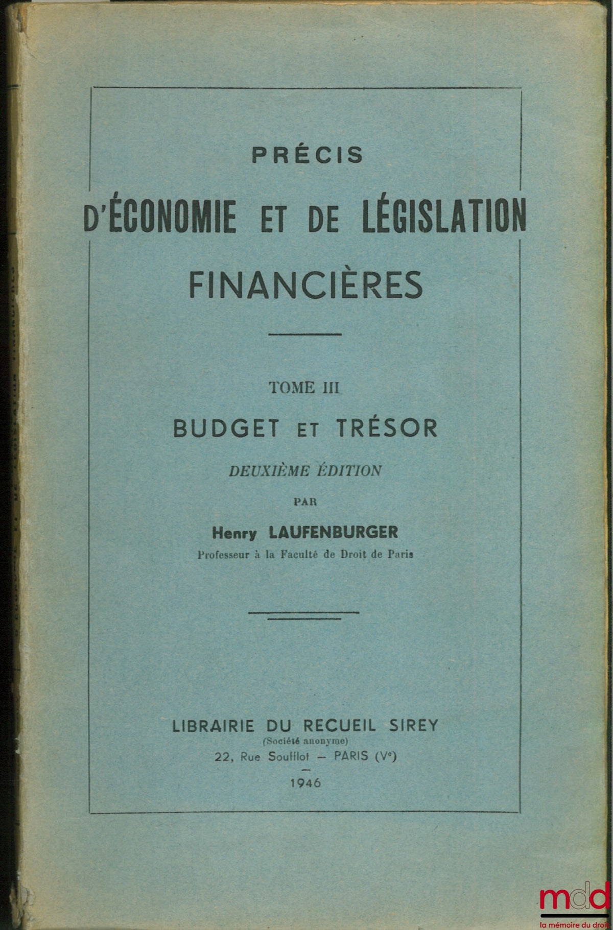 LAUFENBURGER (Henry) – PRECIS OF FINANCIAL ECONOMICS AND LEGISLATION, vol. III: BUDGET AND TREASURY, 2nd ed.